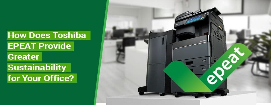 How-Does-Toshiba-EPEAT-Provide-Greater-Sustainability-for-Your-Office